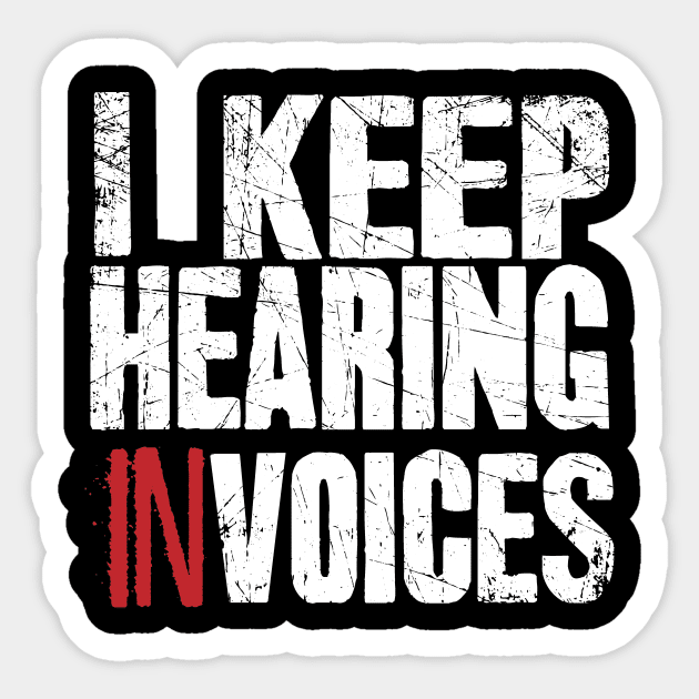 I keep hearing invoices accountant Sticker by captainmood